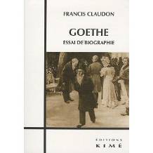 Francis Claudon: Goethe, Essai de biographie